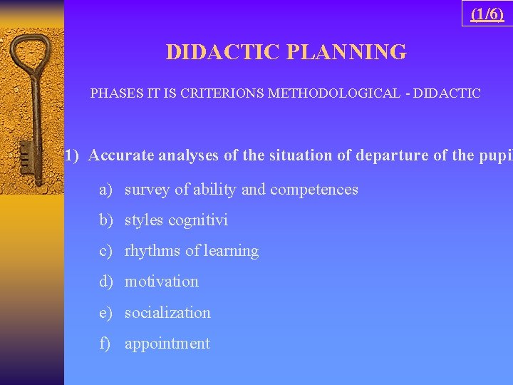 (1/6) DIDACTIC PLANNING PHASES IT IS CRITERIONS METHODOLOGICAL - DIDACTIC 1) Accurate analyses of