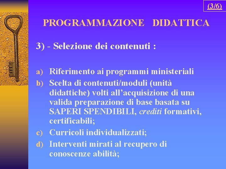 (3/6) PROGRAMMAZIONE DIDATTICA 3) - Selezione dei contenuti : a) Riferimento ai programmi ministeriali