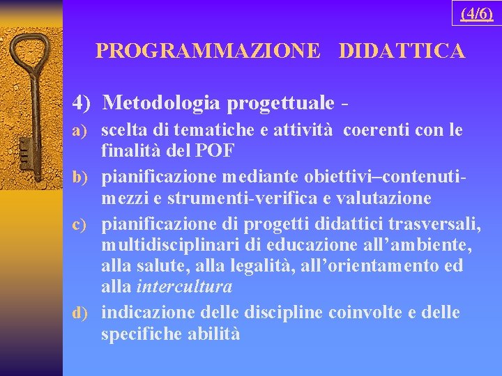 (4/6) PROGRAMMAZIONE DIDATTICA 4) Metodologia progettuale a) scelta di tematiche e attività coerenti con