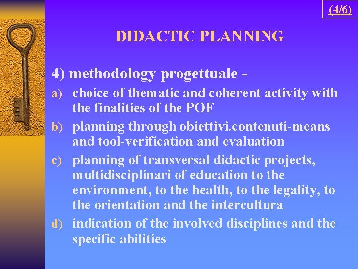 (4/6) DIDACTIC PLANNING 4) methodology progettuale a) choice of thematic and coherent activity with