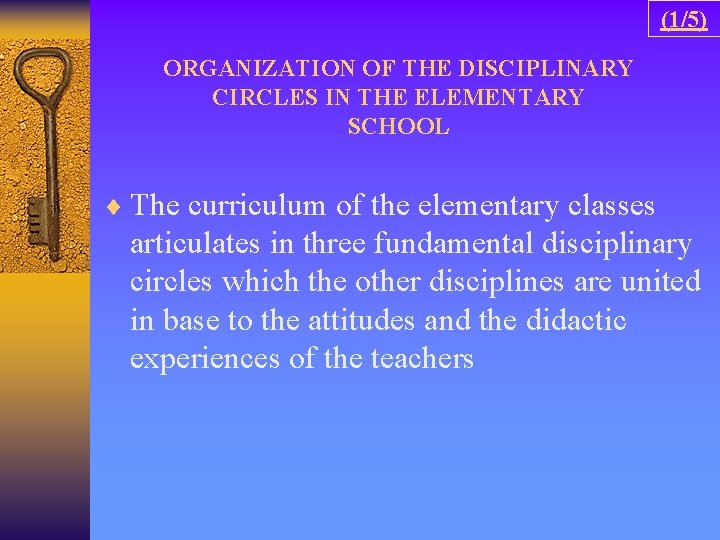 (1/5) ORGANIZATION OF THE DISCIPLINARY CIRCLES IN THE ELEMENTARY SCHOOL ¨ The curriculum of