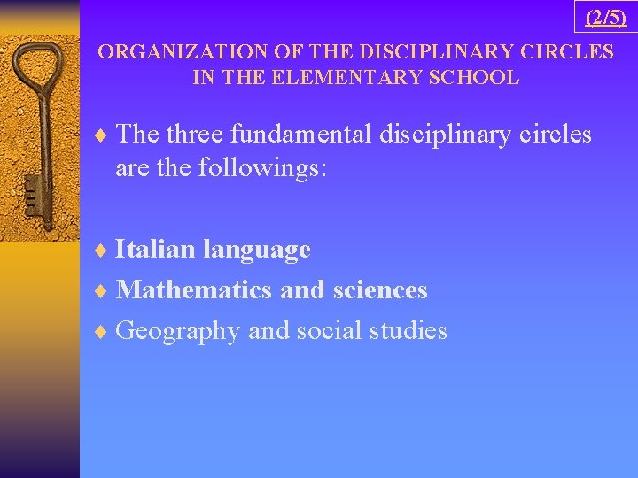 (2/5) ORGANIZATION OF THE DISCIPLINARY CIRCLES IN THE ELEMENTARY SCHOOL ¨ The three fundamental