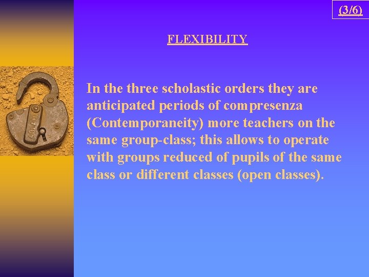 (3/6) FLEXIBILITY In the three scholastic orders they are anticipated periods of compresenza (Contemporaneity)
