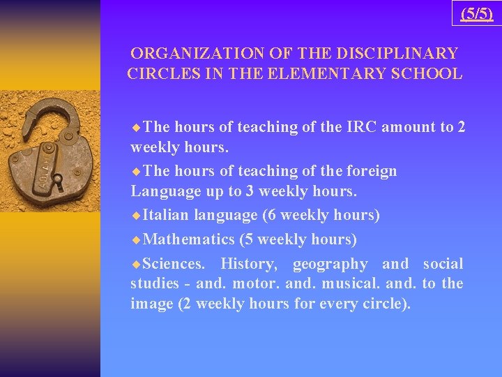 (5/5) ORGANIZATION OF THE DISCIPLINARY CIRCLES IN THE ELEMENTARY SCHOOL ¨The hours of teaching