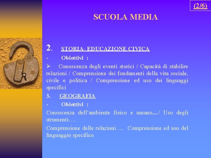 (2/6) SCUOLA MEDIA 2. STORIA- EDUCAZIONE CIVICA Obiettivi : Ø Conoscenza degli eventi storici