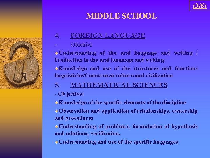 (3/6) MIDDLE SCHOOL 4. FOREIGN LANGUAGE - Obiettivi ¨Understanding of the oral language and