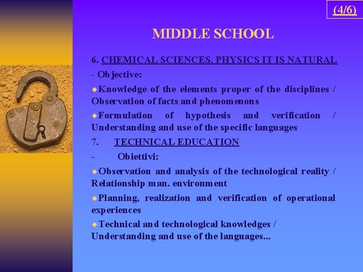 (4/6) MIDDLE SCHOOL 6. CHEMICAL SCIENCES, PHYSICS IT IS NATURAL - Objective: ¨Knowledge of