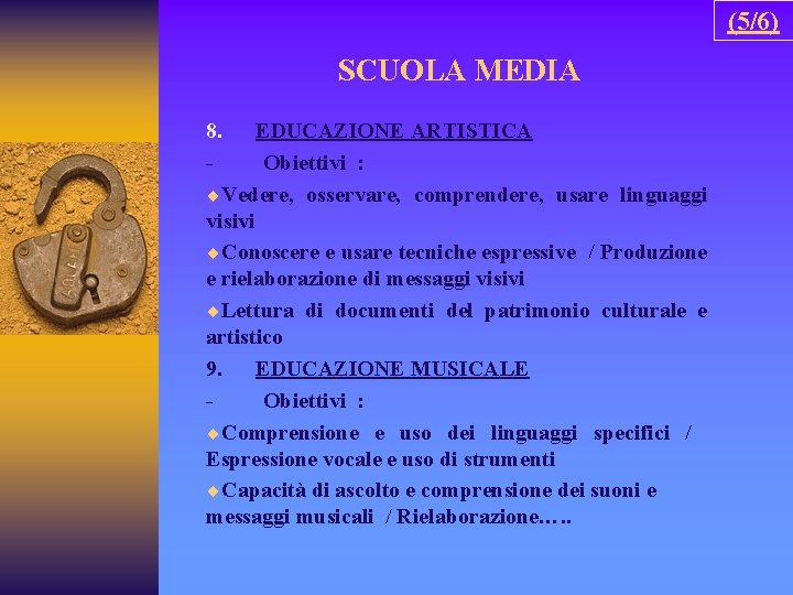 (5/6) SCUOLA MEDIA 8. EDUCAZIONE ARTISTICA Obiettivi : ¨Vedere, osservare, comprendere, usare linguaggi visivi