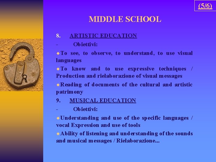 (5/6) MIDDLE SCHOOL 8. ARTISTIC EDUCATION Obiettivi: ¨To see, to observe, to understand, to