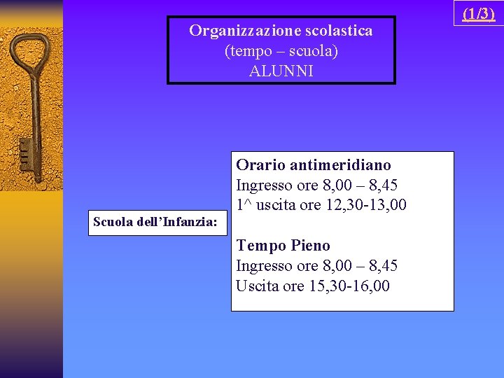 Organizzazione scolastica (tempo – scuola) ALUNNI Scuola dell’Infanzia: Orario antimeridiano Ingresso ore 8, 00