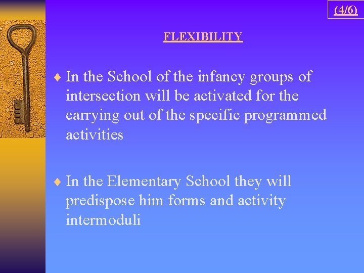 (4/6) FLEXIBILITY ¨ In the School of the infancy groups of intersection will be
