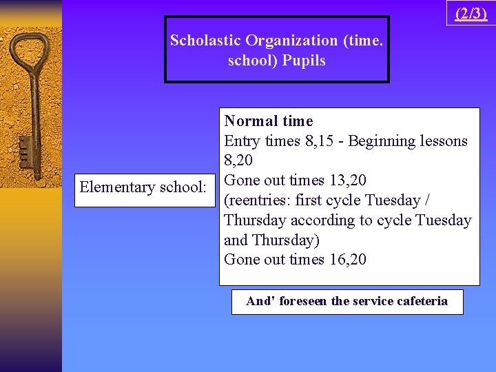 (2/3) Scholastic Organization (time. school) Pupils Elementary school: Normal time Entry times 8, 15