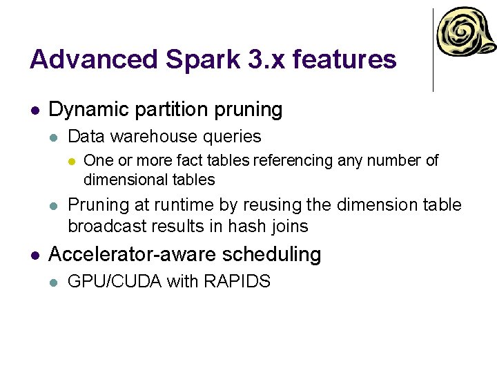 Advanced Spark 3. x features l Dynamic partition pruning l Data warehouse queries l Advanced Spark 3. x features l Dynamic partition pruning l Data warehouse queries l