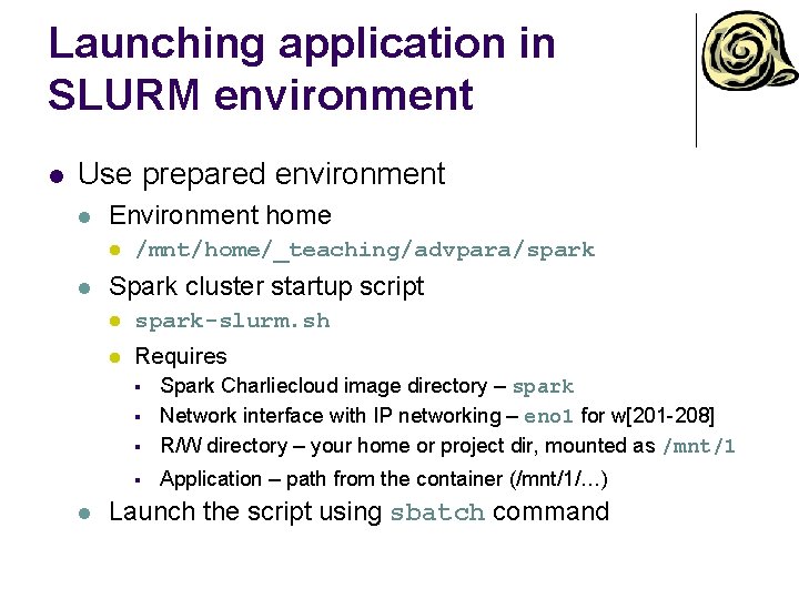 Launching application in SLURM environment l Use prepared environment l Environment home l l Launching application in SLURM environment l Use prepared environment l Environment home l l
