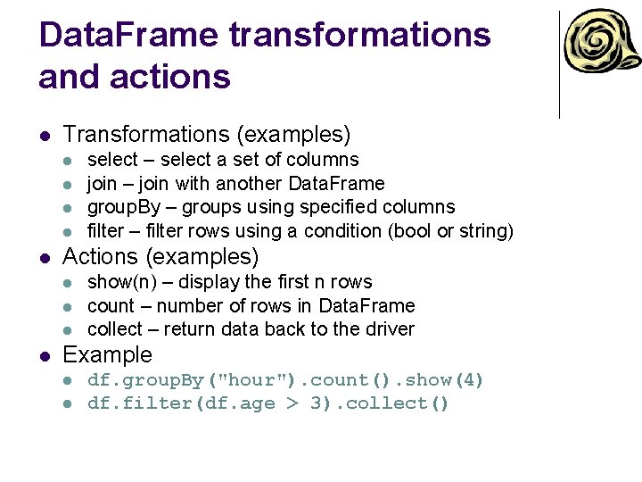 Data. Frame transformations and actions l Transformations (examples) l l l Actions (examples) l Data. Frame transformations and actions l Transformations (examples) l l l Actions (examples) l