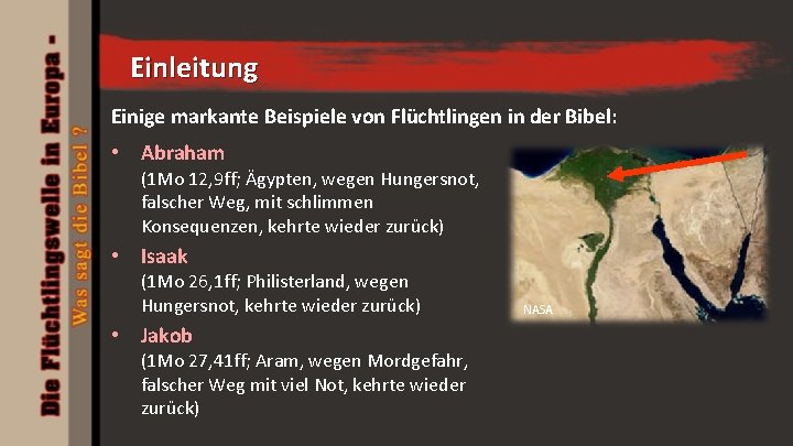 Einleitung Einige markante Beispiele von Flüchtlingen in der Bibel: • Abraham (1 Mo 12,