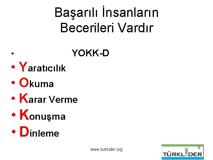 Başarılı İnsanların Becerileri Vardır • YOKK-D • Yaratıcılık • Okuma • Karar Verme •