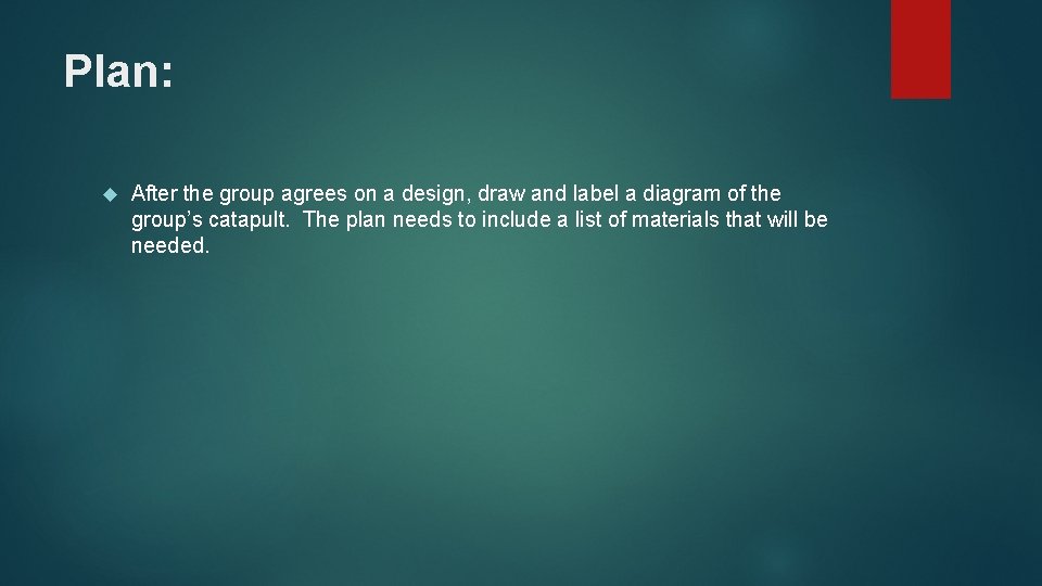 Plan: After the group agrees on a design, draw and label a diagram of Plan: After the group agrees on a design, draw and label a diagram of