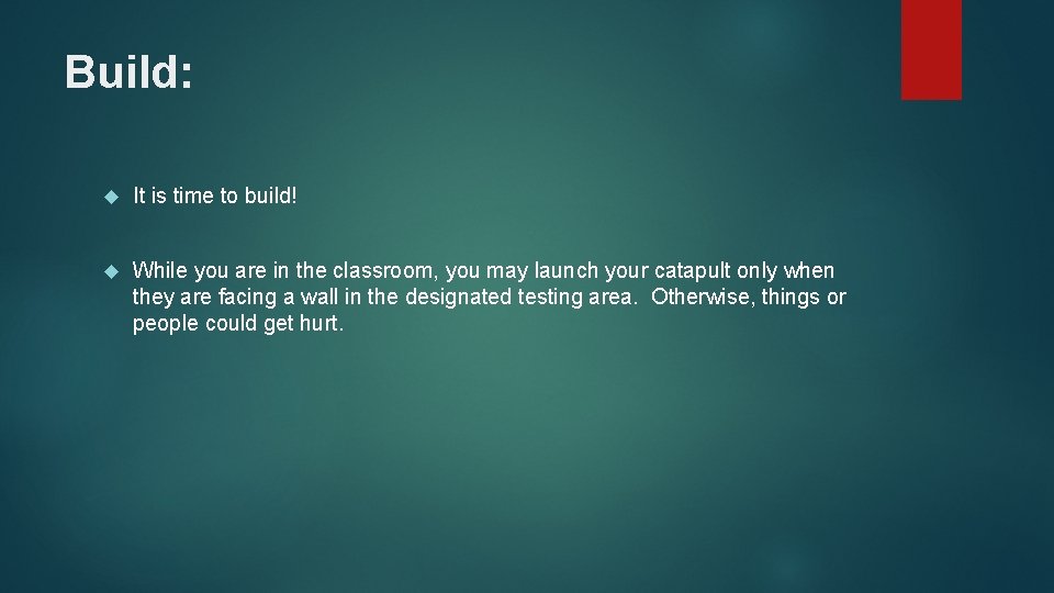 Build: It is time to build! While you are in the classroom, you may Build: It is time to build! While you are in the classroom, you may
