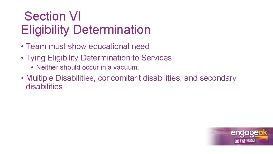 Section VI Eligibility Determination • Team must show educational need • Tying Eligibility Determination