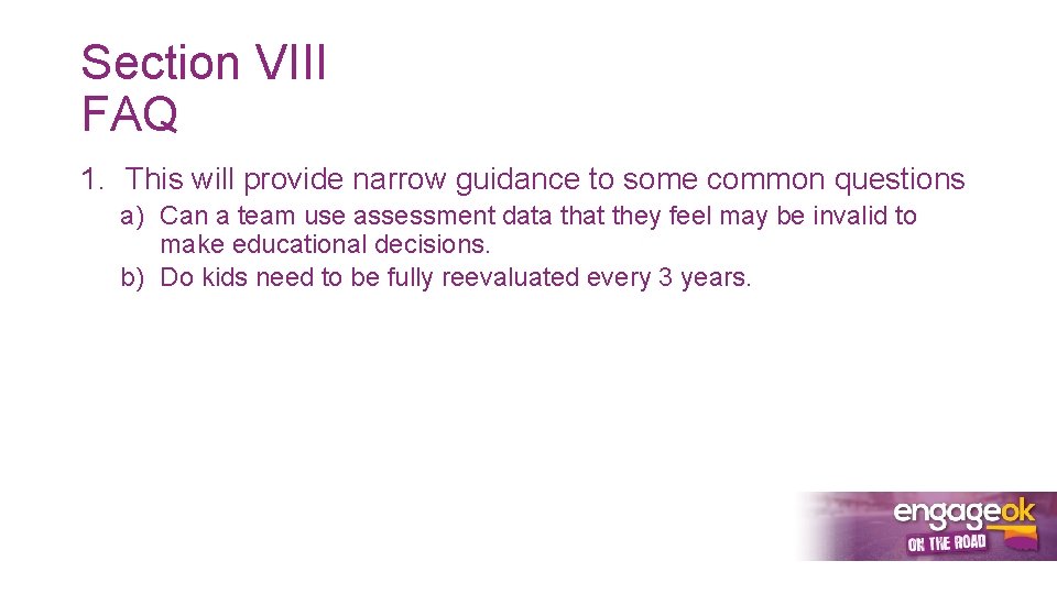 Section VIII FAQ 1. This will provide narrow guidance to some common questions a)