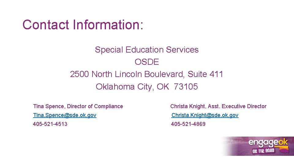 Contact Information: Special Education Services OSDE 2500 North Lincoln Boulevard, Suite 411 Oklahoma City,
