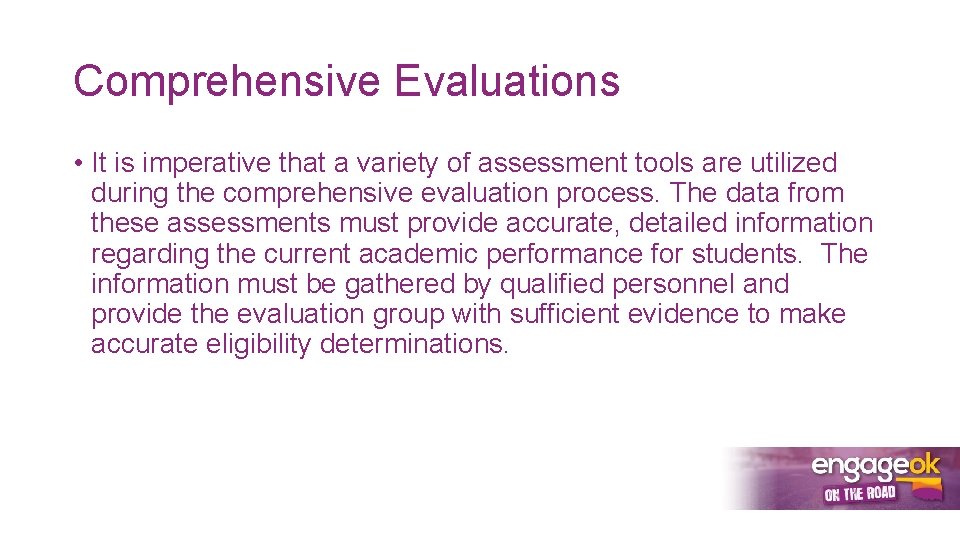 Comprehensive Evaluations • It is imperative that a variety of assessment tools are utilized