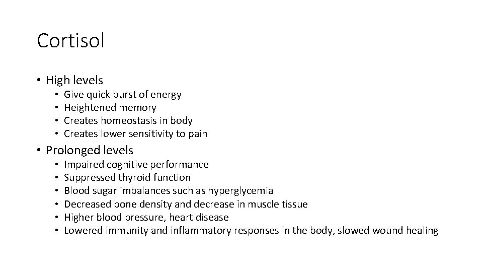 Cortisol • High levels • • Give quick burst of energy Heightened memory Creates