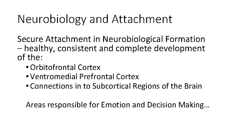 Neurobiology and Attachment Secure Attachment in Neurobiological Formation – healthy, consistent and complete development