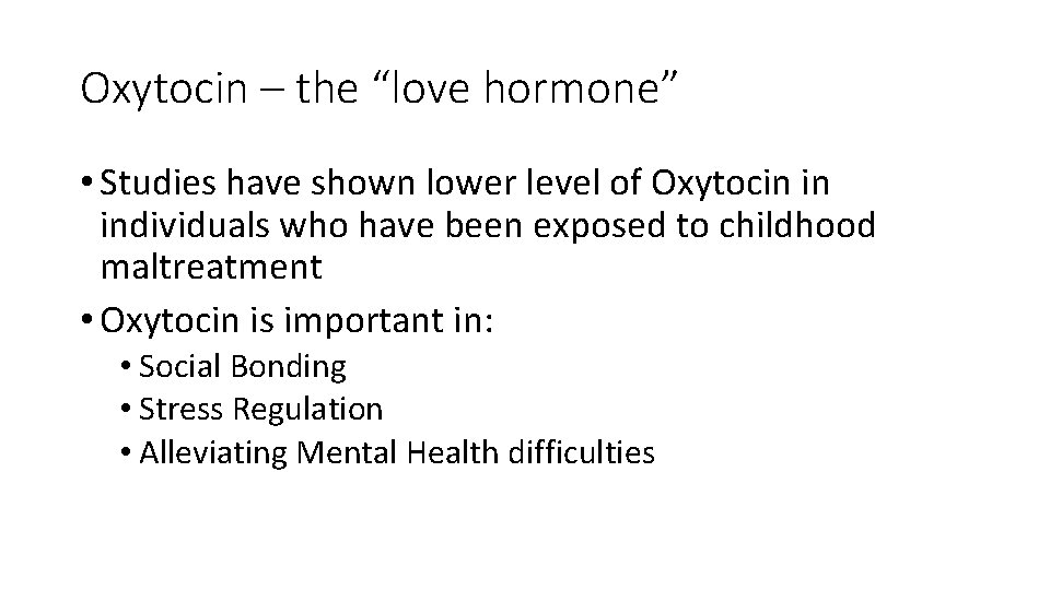 Oxytocin – the “love hormone” • Studies have shown lower level of Oxytocin in