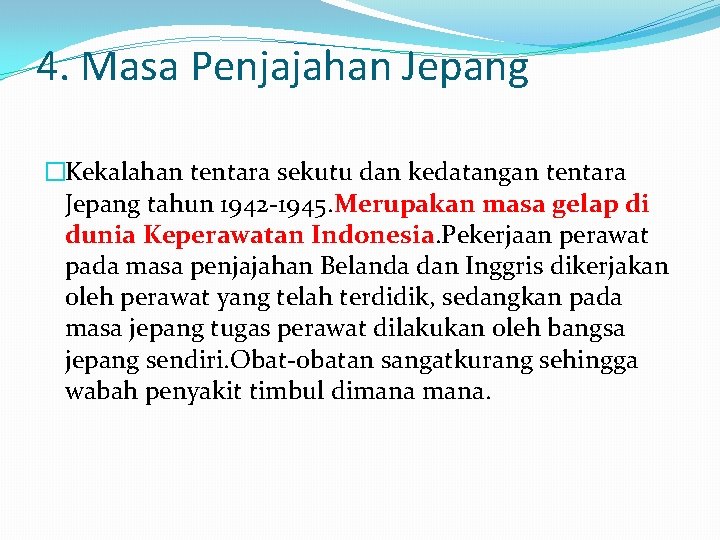 4. Masa Penjajahan Jepang �Kekalahan tentara sekutu dan kedatangan tentara Jepang tahun 1942 1945.