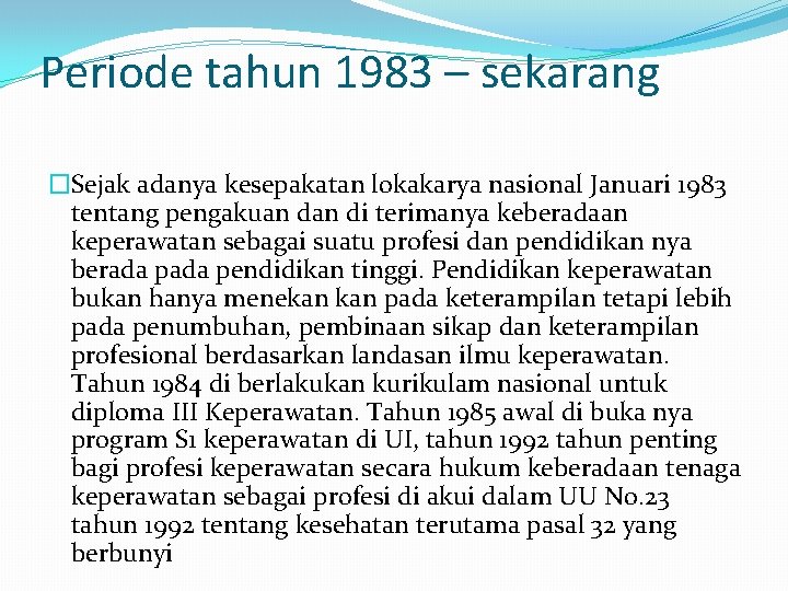 Periode tahun 1983 – sekarang �Sejak adanya kesepakatan lokakarya nasional Januari 1983 tentang pengakuan