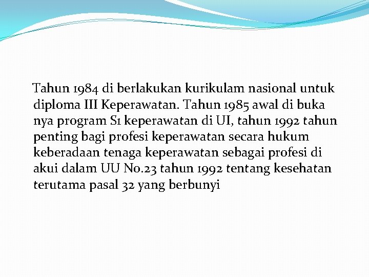 Tahun 1984 di berlakukan kurikulam nasional untuk diploma III Keperawatan. Tahun 1985 awal di