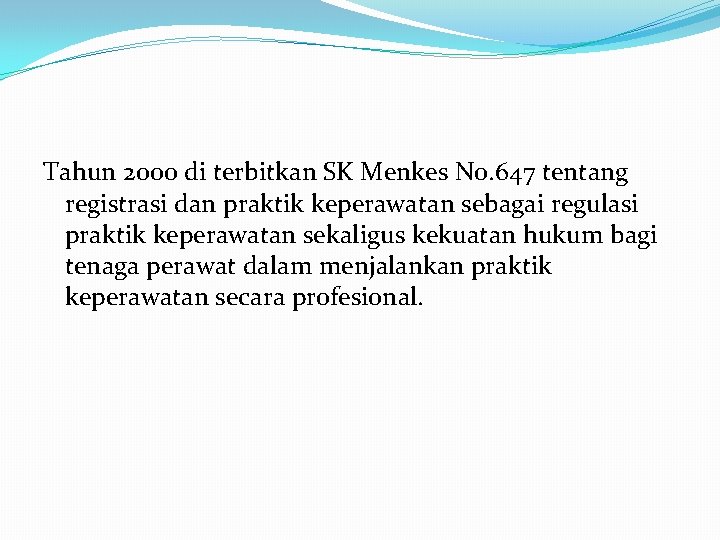 Tahun 2000 di terbitkan SK Menkes No. 647 tentang registrasi dan praktik keperawatan sebagai