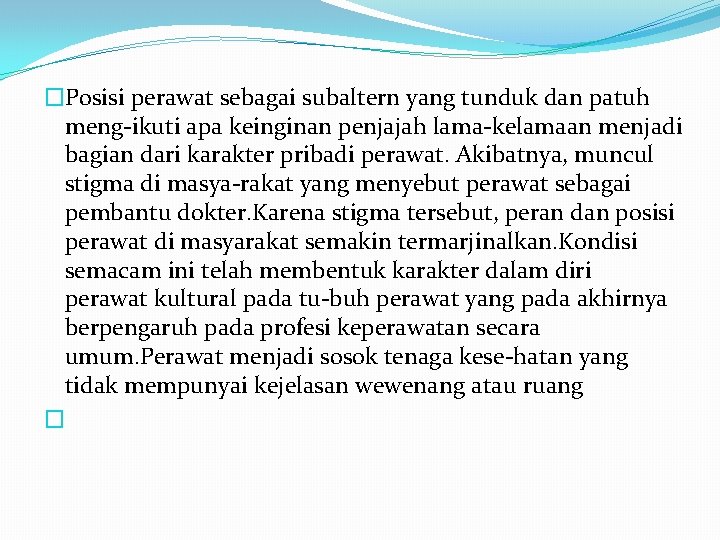 �Posisi perawat sebagai subaltern yang tunduk dan patuh meng ikuti apa keinginan penjajah lama