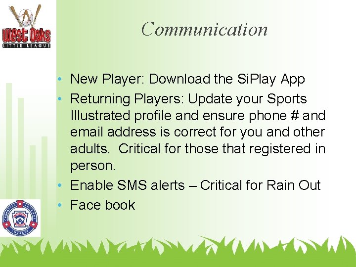 Communication • New Player: Download the Si. Play App • Returning Players: Update your