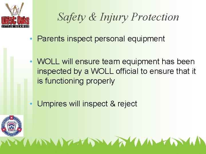 Safety & Injury Protection • Parents inspect personal equipment • WOLL will ensure team