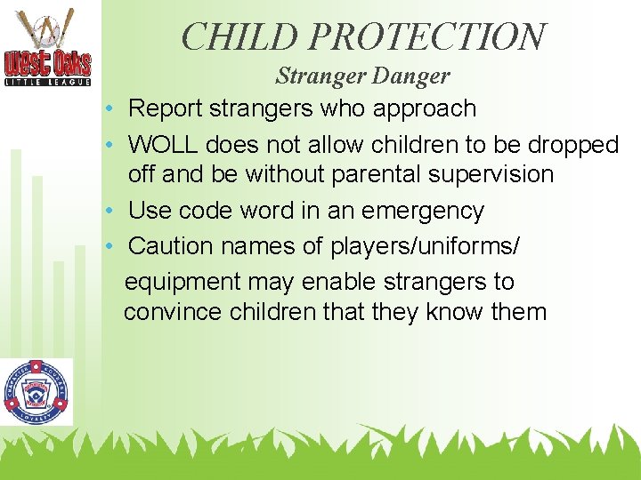 CHILD PROTECTION • • Stranger Danger Report strangers who approach WOLL does not allow