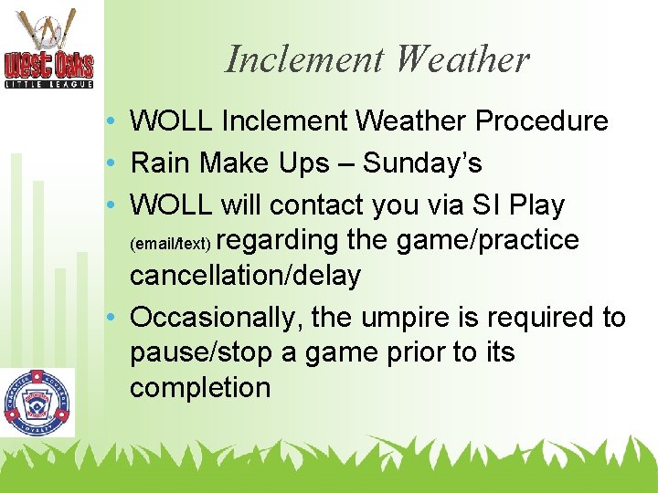 Inclement Weather • WOLL Inclement Weather Procedure • Rain Make Ups – Sunday’s •