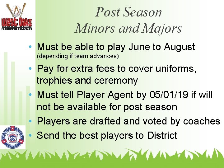 Post Season Minors and Majors • Must be able to play June to August