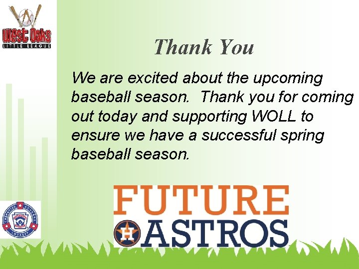 Thank You We are excited about the upcoming baseball season. Thank you for coming