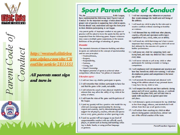 Parent Code of Conduct http: //westoakslittlelea gue. siplay. com/site/Cli ent. Site/article/2833553 All parents must
