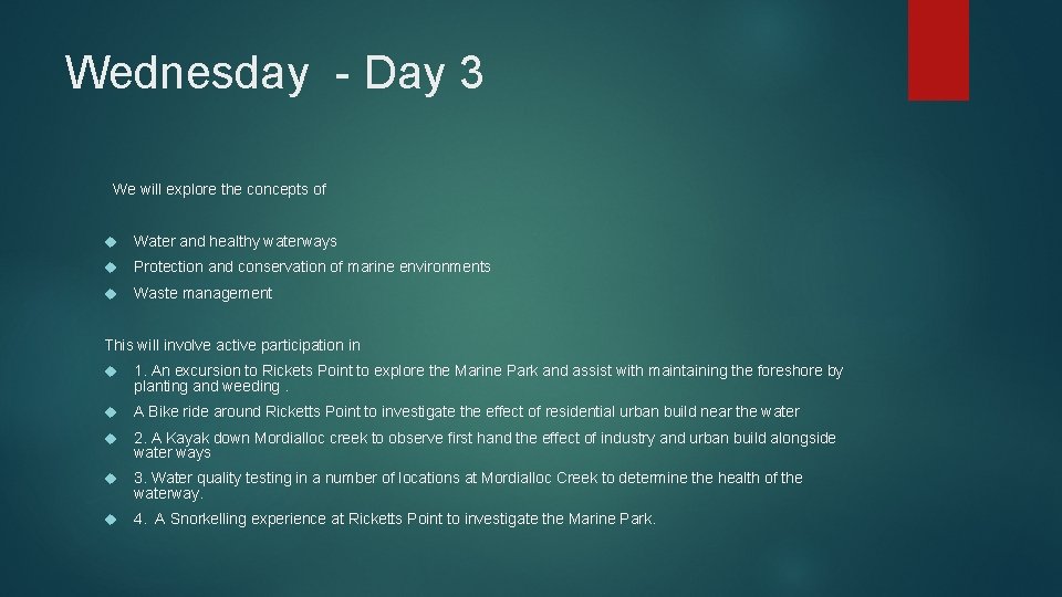 Wednesday - Day 3 We will explore the concepts of Water and healthy waterways