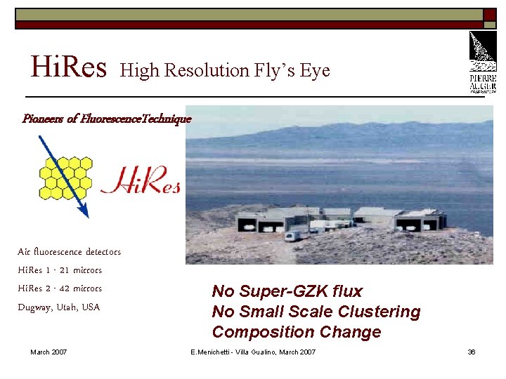 Hi. Res High Resolution Fly’s Eye Pioneers of Fluorescence. Technique Air fluorescence detectors Hi.
