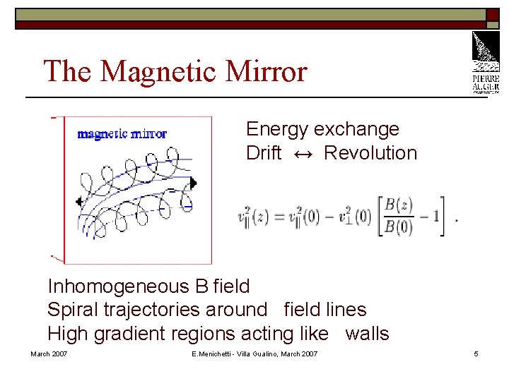 The Magnetic Mirror Energy exchange Drift ↔ Revolution Inhomogeneous B field Spiral trajectories around