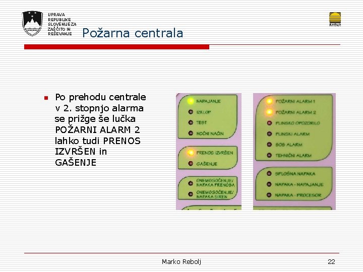 UPRAVA REPUBLIKE SLOVENIJE ZA ZAŠČITO IN REŠEVANJE n Požarna centrala Po prehodu centrale v