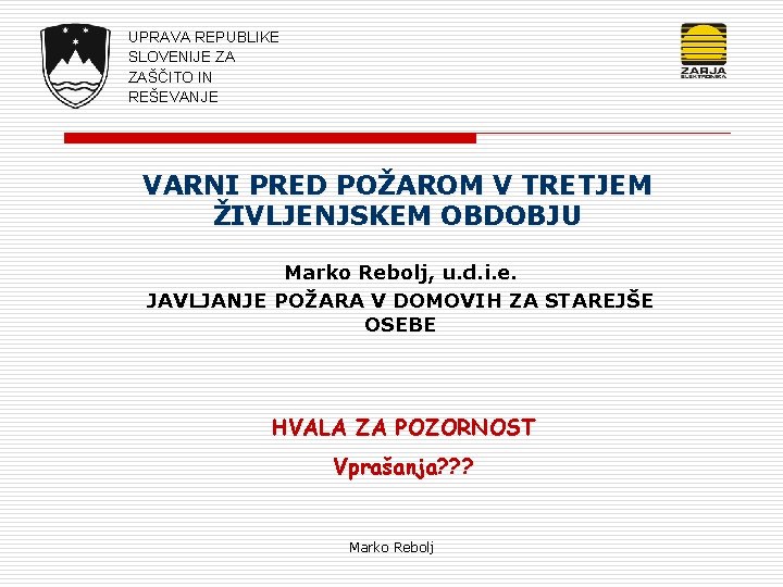 UPRAVA REPUBLIKE SLOVENIJE ZA ZAŠČITO IN REŠEVANJE VARNI PRED POŽAROM V TRETJEM ŽIVLJENJSKEM OBDOBJU