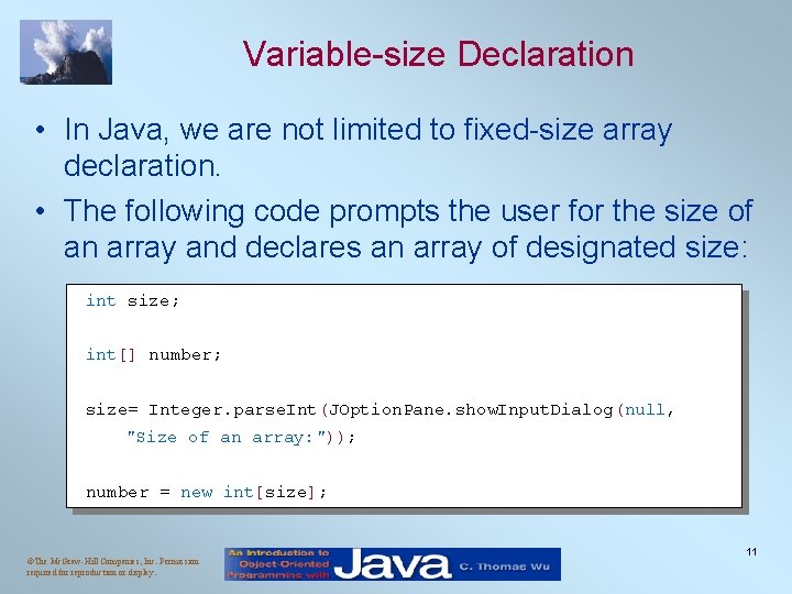 Variable-size Declaration • In Java, we are not limited to fixed-size array declaration. •