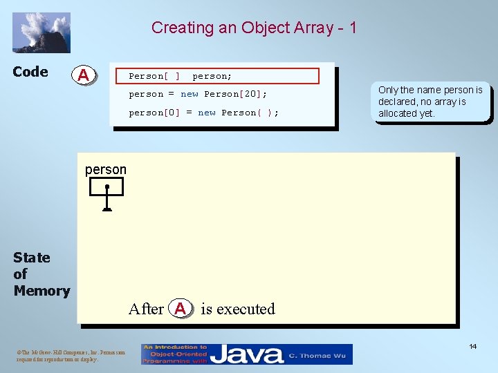 Creating an Object Array - 1 Code A Person[ ] person; person = new