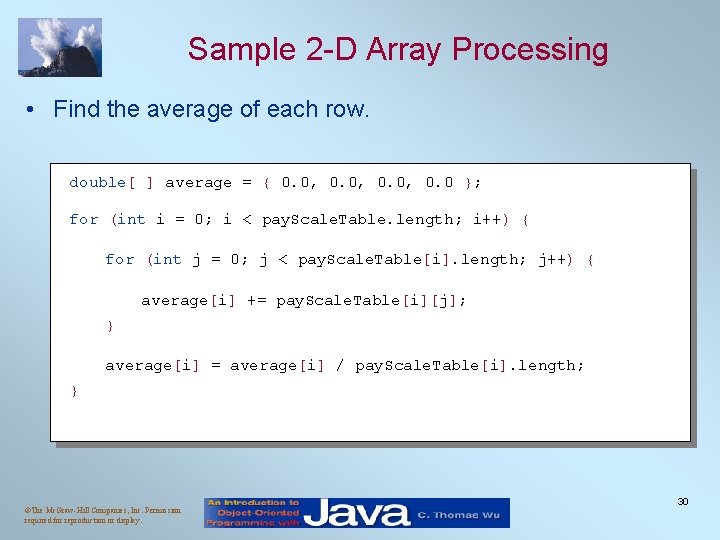 Sample 2 -D Array Processing • Find the average of each row. double[ ]